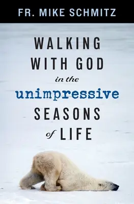 Umblarea cu Dumnezeu în anotimpurile neimpresionante ale vieții - Walking with God in the Unimpressive Seasons of Life