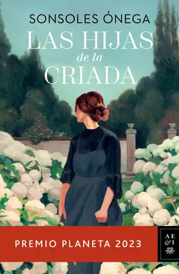Las Hijas de la Criada. Premio Planeta 2023 / Fiicele menajerei / The Maid's Daughters - Las Hijas de la Criada. Premio Planeta 2023 / The Maid's Daughters