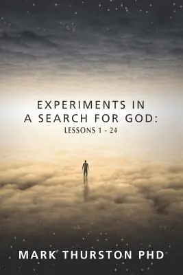 Experimente în căutarea lui Dumnezeu: Lecțiile 1-24 - Experiments in a Search for God: Lessons 1-24