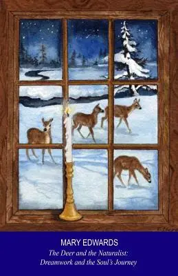 Cerbul și naturalistul: Dreamwork and the Soul's Journey (Munca prin vis și călătoria sufletului) - The Deer and the Naturalist: Dreamwork and the Soul's Journey