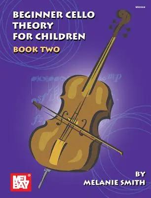 Mel Bay prezintă teoria violoncelului pentru începători pentru copii, Cartea 2 - Mel Bay Presents Beginner Cello Theory for Children, Book 2