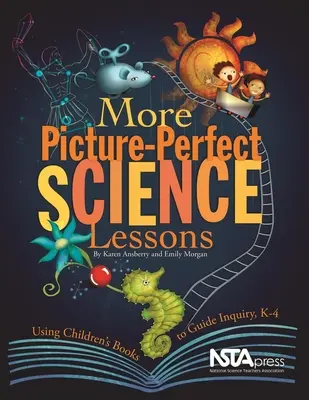 More Picture-Perfect Science Lessons: Utilizarea cărților pentru copii pentru a ghida investigația, K-4 - More Picture-Perfect Science Lessons: Using Children's Books to Guide Inquiry, K-4