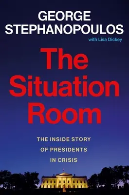 The Situation Room: Povestea din interior a președinților în criză - The Situation Room: The Inside Story of Presidents in Crisis