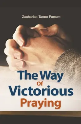 Calea Rugăciunii Victorioase - The Way of Victorious Praying