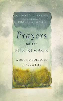 Rugăciuni pentru pelerinaj: O carte de culegeri pentru toată viața - Prayers for the Pilgrimage: A Book of Collects for All of Life