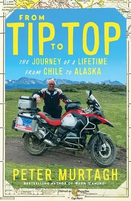 De la vârf la vârf: Călătoria unei vieți din Chile până în Alaska - From Tip to Top: The Journey of a Lifetime from Chile to Alaska