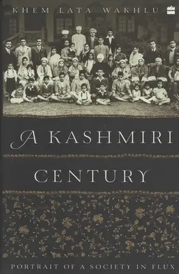 Un secol Kashmiri: Portretul unei societăți în schimbare - A Kashmiri Century: Portrait of a Society in Flux