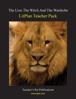 Litplan Teacher Pack: The Lion the Witch and the Wardrobe (Leul, vrăjitoarea și dulapul) - Litplan Teacher Pack: The Lion the Witch and the Wardrobe