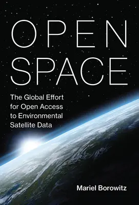 Open Space: Efort global pentru accesul liber la datele satelitare de mediu - Open Space: The Global Effort for Open Access to Environmental Satellite Data