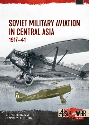 Aviația militară sovietică în Asia Centrală: 1917-41 - Soviet Military Aviation in Central Asia: 1917-41