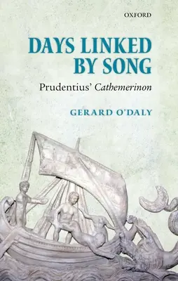 Zile legate prin cântec: Cathemerinon a lui Prudentius - Days Linked by Song: Prudentius' Cathemerinon