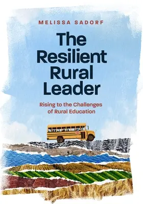 Liderul rural rezilient: Rising to the Challenges of Rural Education - The Resilient Rural Leader: Rising to the Challenges of Rural Education