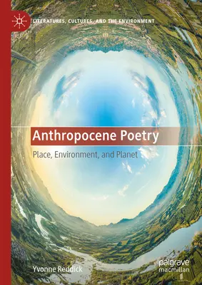 Poezie antropocenă: Loc, mediu și planetă - Anthropocene Poetry: Place, Environment, and Planet