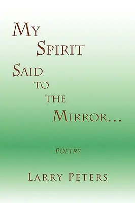 Spiritul meu, spus oglinzii. - My Spirit, Said to the Mirror.