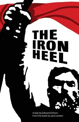 The Iron Heel (Călcâiul de fier): Adaptare scenică - The Iron Heel: Stage adaptation
