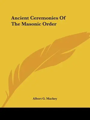 Ceremonii antice ale ordinului masonic - Ancient Ceremonies Of The Masonic Order