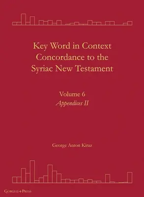 Key Word in Context Concordance to the Syriac New Testament: Volumul 6 - Key Word in Context Concordance to the Syriac New Testament: Volume 6