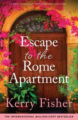 Evadare în apartamentul din Roma: O poveste romantică emoționantă și emoționantă - Escape to the Rome Apartment: A heart-warming and emotional romantic page-turner
