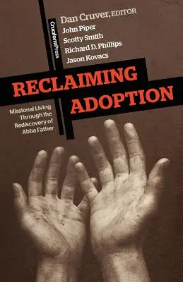 Reclaiming Adoption: Trăirea misionară prin redescoperirea lui Abba Tată - Reclaiming Adoption: Missional Living Through the Rediscovery of Abba Father