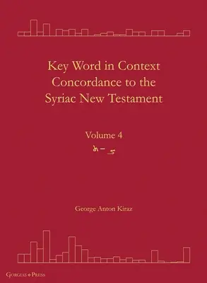 Concordanța cuvintelor-cheie în context la Noul Testament siriac: Volumul 4 - Key Word in Context Concordance to the Syriac New Testament: Volume 4