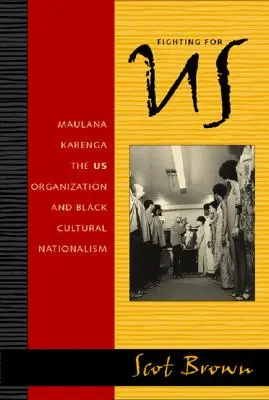 Luptând pentru SUA: Maulana Karenga, Organizația SUA și naționalismul cultural negru - Fighting for US: Maulana Karenga, the US Organization, and Black Cultural Nationalism