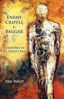 Inamic, schilod, cerșetor: Umbre în calea eroului - Enemy, Cripple, Beggar: Shadows in the Hero's Path