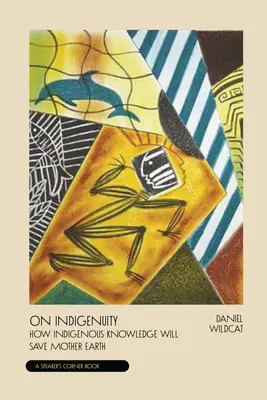 Despre indigenitate: Învățarea lecțiilor de la Mama Pământ - On Indigenuity: Learning the Lessons of Mother Earth