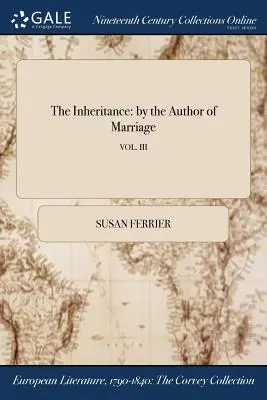 Moștenirea: de autorul Căsătoriei; VOL. III - The Inheritance: by the Author of Marriage; VOL. III