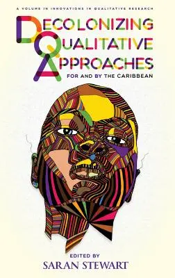 Decolonizarea abordărilor calitative pentru și de către Caraibe - Decolonizing Qualitative Approaches for and by the Caribbean