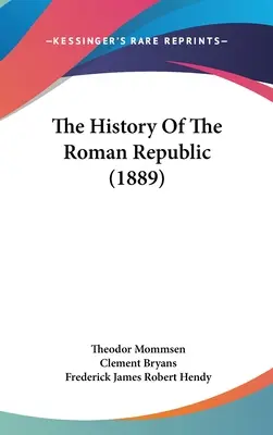 Istoria Republicii Romane (The History Of The Roman Republic) - The History Of The Roman Republic
