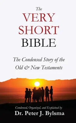 Biblia foarte scurtă: The Condensed Story of the Old & New Testaments - The Very Short Bible: The Condensed Story of the Old & New Testaments
