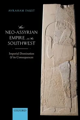 Imperiul Neo-Asirian în sud-vest: Dominația imperială și consecințele sale - The Neo-Assyrian Empire in the Southwest: Imperial Domination and Its Consequences