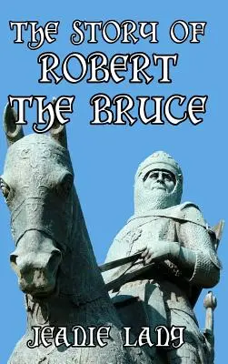 Povestea lui Robert Bruce - The Story of Robert the Bruce