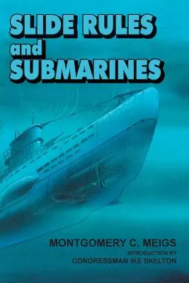 Slide Rules and Submarines: Oamenii de știință americani și războiul subteran în Al Doilea Război Mondial - Slide Rules and Submarines: American Scientists and Subsurface Warfare in World War II