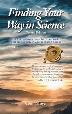 Finding Your Way in Science: Cum să îmbini caracterul, compasiunea și productivitatea în cariera ta de cercetător - Finding Your Way in Science: How to combine character, compassion and productivity in your research career