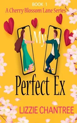 My Perfect Ex: Cea mai nouă lectură romantică, înălțătoare și plăcută, cu care să evadezi - My Perfect Ex: The brand new uplifting, feel-good, romantic read to escape with
