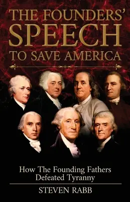 Discursul fondatorilor pentru salvarea Americii - The Founders' Speech To Save America