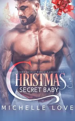 Copilul secret de Crăciun: Colecția Second Chance Romance - Christmas Secret Baby: Second Chance Romance Collection