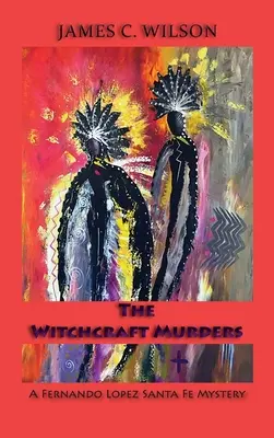 Crimele vrăjitoriei: Un mister de Fernando Lopez Santa Fe - The Witchcraft Murders: A Fernando Lopez Santa Fe Mystery