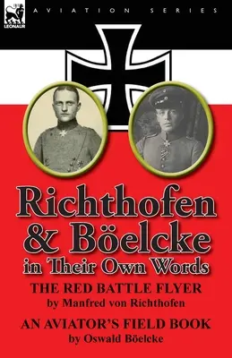 Richthofen și Boelcke în propriile lor cuvinte - Richthofen & Boelcke in Their Own Words