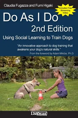 Do As I Do 2nd Edition: Utilizarea învățării sociale pentru dresajul câinilor - Do As I Do 2nd Edition: Using Social Learning to Train Dogs