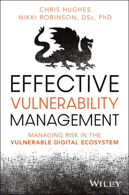 Gestionarea eficientă a vulnerabilității: Gestionarea riscurilor în ecosistemul digital vulnerabil - Effective Vulnerability Management: Managing Risk in the Vulnerable Digital Ecosystem