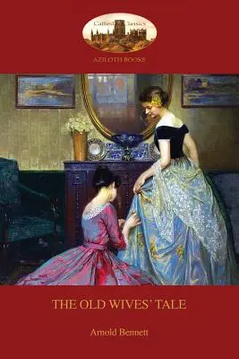 The Old Wives' Tale: Cu prefața autorului - The Old Wives' Tale: With preface by the author