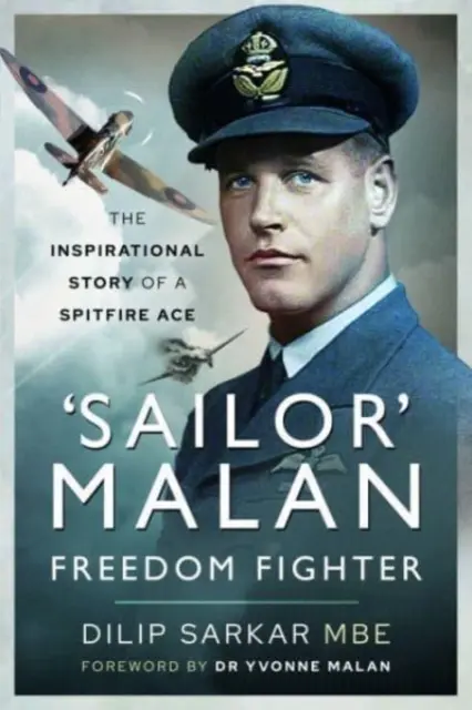 „Sailor” Malan - Freedom Fighter: Povestea inspirațională a unui as Spitfire - 'Sailor' Malan - Freedom Fighter: The Inspirational Story of a Spitfire Ace