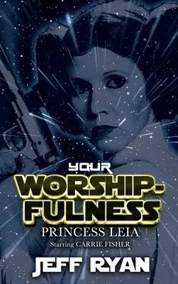 Vrednicia Voastră, Prințesa Leia: Starring Carrie Fisher - Your Worshipfulness, Princess Leia: Starring Carrie Fisher