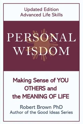 Înțelepciunea personală: Making Sense of You, Others and the Meaning of Life Ediție actualizată, Abilități avansate de viață - Personal Wisdom: Making Sense of You, Others and the Meaning of Life Updated Edition, Advanced Life Skills