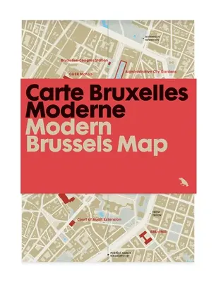 Harta Bruxelles-ului modern / Carte Bruxelles Moderne: Ghid pentru arhitectura modernă din Bruxelles, Belgia - Modern Brussels Map / Carte Bruxelles Moderne: Guide to Modern Architecture in Brussels, Belgium