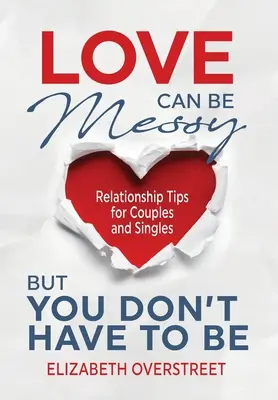 Dragostea poate fi murdară, dar tu nu trebuie să fii - Love Can Be Messy But You Don't Have To Be