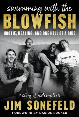 Înotând cu Blowfish: Hootie, vindecarea și o plimbare pe cinste - Swimming with the Blowfish: Hootie, Healing, and One Hell of a Ride