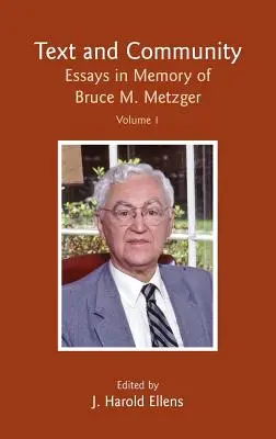 Text și comunitate, vol. 1: Eseuri în memoria lui Bruce M. Metzger - Text and Community, Vol. 1: Essays in Memory of Bruce M. Metzger